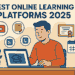 Best Online Learning Platforms 2025: Complete Guide for Flexible Education in the Digital Era