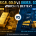 Physical Gold vs Digital Gold: Which Is Better?